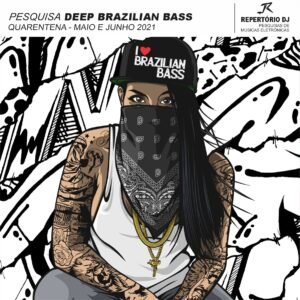 DEEP HOUSE BRAZILIAN BASS MAIO E JUNHO 2021 - QUARENTENA