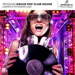 DANCE POP CLUB HOUSE JANEIRO E FEVEREIRO 2022