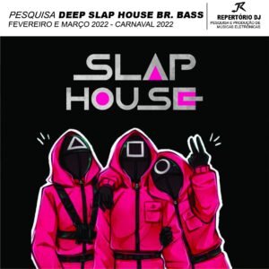 DEEP SLAP HOUSE BR. BASS CARNAVAL FEVEREIRO E MARÇO 2022