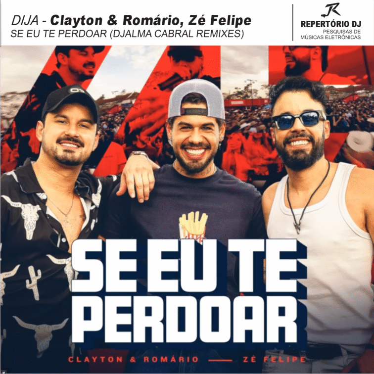Clayton & Romário, Zé Felipe – Se Eu Te Perdoar (DJALMA CABRAL REMIXES ...