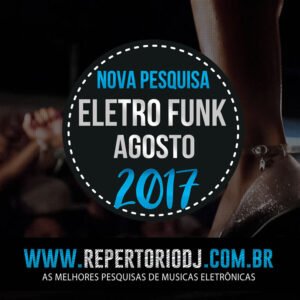 ELETRO FUNK JULHO E AGOSTO 2017