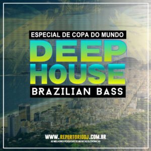 DEEP HOUSE BRAZILIAN BASS JULHO 2018