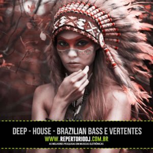 DEEP HOUSE BRAZILIAN BASS FEVEREIRO E MARÇO 2018